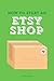 How to Start an Etsy Shop