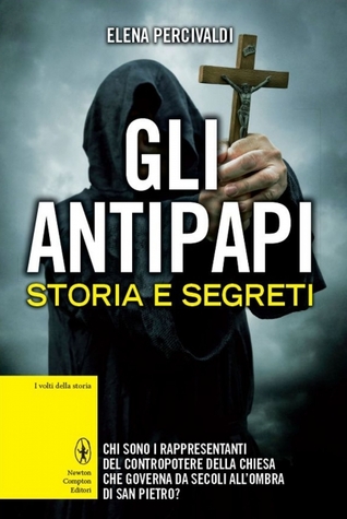Gli antipapi: Storia e segreti