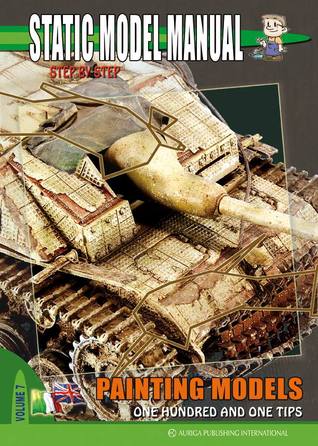 Static Model Manual Volume 7: Painting Models - One Hundred and One Tips (Paperback)