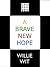 A Brave New Hope