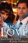 Dangerous Love by Kara Leigh Miller
