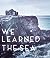 We Learned The Sea by Floorcoaster