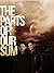 The Parts of Our Sum