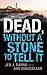 Dead, Without  a Stone to Tell It (Abbott and Lowell Forensic Mysteries #1)