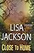 Close to Home by Lisa  Jackson