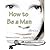 How to Be a Man
