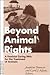 Beyond Animal Rights: A Fem...