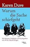 Warum die Sache schief geht. Wie Egoisten, Hohlköpfe und Psyc... by Karen Duve