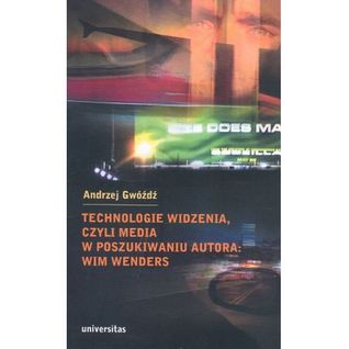 Technologie widzenia, czyli media w poszukiwaniu autora: Wim Wenders