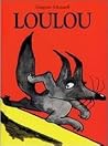 Loulou by Grégoire Solotareff Loulou by Grégoire Solotareff
