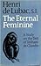 Eternal Feminine: A Study of the Poem by Teilhard de Chardin Followed by Teilhard and the Problems of Today