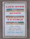 Life with Queen Victoria - Marie Mallet's Letters from Court 1887-1901 Life with Queen Victoria - Marie Mallet's Letters from Court 1887-1901