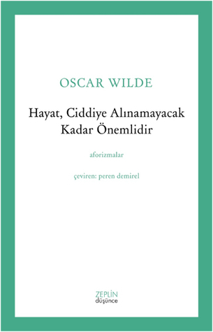 Hayat, Ciddiye Alınamayacak Kadar Önemlidir (Paperback)