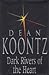 Dark Rivers Of The Heart by Dean Koontz