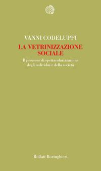 La vetrinizzazione sociale: il processo di spettacolarizzazione degli individui e della società (Paperback)