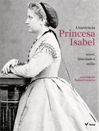 A História da Princesa Isabel: Amor, Liberdade e Exílio