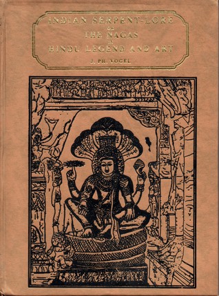 Indian Serpent Lore: Or, The Nāgas In Hindu Legend And Art