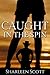 Caught in the Spin by Sharleen Scott