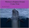 Melissa's Dolphin Dream Come True Melissa's Dolphin Dream Come True