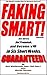 Faking Smart! Get Hired, Get Promoted, and Become a VP in Six Short Weeks