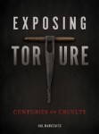 Exposing Torture: Centuries of Cruelty