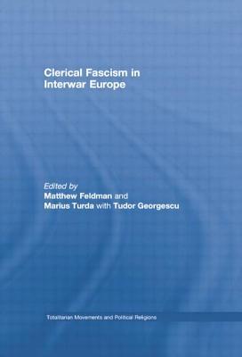Clerical Fascism in Interwar Europe (Totalitarianism Movements and Political Religions)