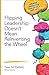 Flipping Leadership Doesn’t Mean Reinventing the Wheel (Corwin Connected Educators Series)