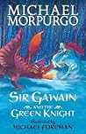 Sir Gawain and the Green Knight by Michael Morpurgo