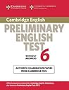 Cambridge Preliminary English Test 6 Student's Book without answers: Official Examination Papers from University of Cambridge ESOL Examinations (PET Practice Tests) Cambridge Preliminary English Test 6 Student's Book without answers: Official Examination Papers from University of Cambridge ESOL Examinations (PET Practice Tests)