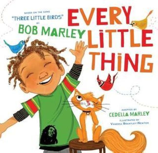 Every Little Thing: Based on the song 'Three Little Birds' by Bob Marley (Preschool Music Books, Children Song Books, Reggae for Kids)