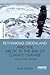 Rethinking Greenland and the Arctic in the Era of Climate Change: New Northern Horizons (The Earthscan Science in Society Series)