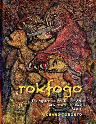 Rokfogo: The Mysterious Pre-Deluge Art of Richard S. Shaver (Vol. 1)