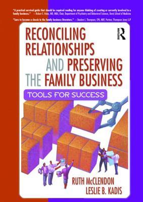 Reconciling Relationships and Preserving the Family Business: Tools for Success