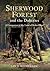 Sherwood Forest & the Dukeries by Ian D. Rotherham