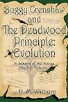 Buggy Crenshaw and the Deadwood Principle: Evolution (In Search of the Nexus, Book 2, Vol. 1)