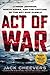 Act of War: Lyndon Johnson,...