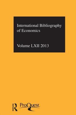 IBSS: Economics: 2013 Vol.62: International Bibliography of the Social Sciences (International Bibliography of Economics (IBSS: Economics), 62)
