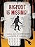 Bigfoot is Missing!