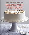 Baking with Less Sugar by Joanne Chang