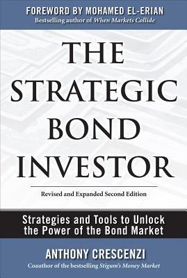 The Strategic Bond Investor: Strategies and Tools to Unlock the Power of the Bond Market (Hardcover)