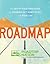 Roadmap: The Get-It-Together Guide for Figuring Out What to Do with Your Life