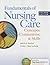 Fundamentals of Nursing Care: Concepts, Connections & Skills