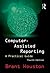 Computer-Assisted Reporting: A Practical Guide