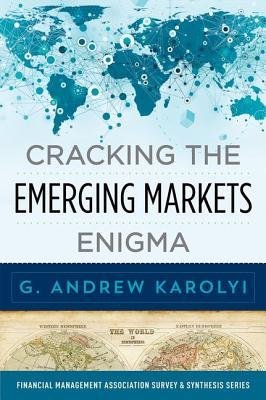 Cracking the Emerging Markets Enigma (Financial Management Association Survey and Synthesis Series)