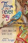 Things I'll Never Say by Ann Angel