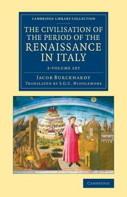 The Civilisation of the Period of the Renaissance in Italy 2 Volume Set (Cambridge Library Collection - European History)