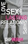 Love, Sex, and Lasting Relationships by Chip Ingram