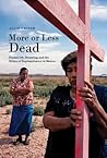 More or Less Dead: Feminicide, Haunting, and the Ethics of Representation in Mexico More or Less Dead: Feminicide, Haunting, and the Ethics of Representation in Mexico