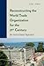 Reconstructing the World Trade Organization for the 21st Century by Kent Jones