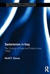 Sectarianism in Iraq: The Making of State and Nation Since 1920 (Routledge Studies in Middle Eastern Democratization and Government)